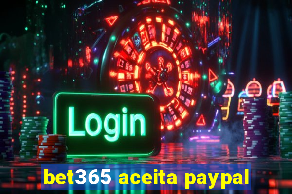 bet365 aceita paypal